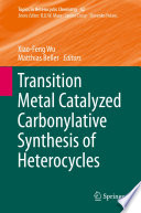 Transition Metal Catalyzed Carbonylative Synthesis of Heterocycles [E-Book] /