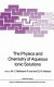 The physics and chemistry of aqueous ionic solutions : NATO Advanced Study Institute on the Physics and Chemistry of Aqueous Ionic Solutions: proceedings : Cargese, 22.06.85-05.07.86 /