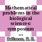 Mathematical problems in the biological sciences: symposium : New-York, NY, 05.04.61-08.04.61 /