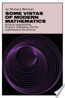 Some vistas of modern mathematics : dynamic programming, invariant imbedding, and the mathematical biosciences [E-Book] /