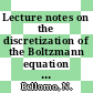 Lecture notes on the discretization of the Boltzmann equation / [E-Book]