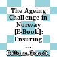 The Ageing Challenge in Norway [E-Book]: Ensuring a Sustainable Pension and Welfare System /