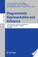 Diagrammatic Representation and Inference [E-Book] : 13th International Conference, Diagrams 2022, Rome, Italy, September 14-16, 2022, Proceedings /