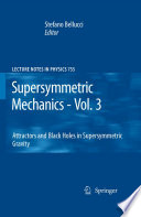 Supersymmetric Mechanics - Vol. 3 [E-Book] : Attractors and Black Holes in Supersymmetric Gravity /