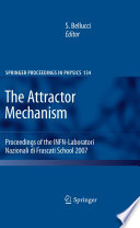 The Attractor Mechanism [E-Book] : Proceedings of the INFN-Laboratori Nazionali di Frascati School 2007 /