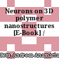 Neurons on 3D polymer nanostructures [E-Book] /