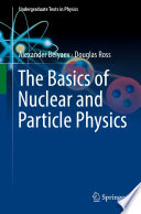 The Basics of Nuclear and Particle Physics [E-Book] /