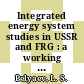 Integrated energy system studies in USSR and FRG : a working report [E-Book] /