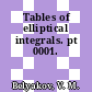 Tables of elliptical integrals. pt 0001.