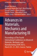 Advances in Materials, Mechanics and Manufacturing III [E-Book] : Proceedings of The Fourth International Conference on Advanced Materials, Mechanics and Manufacturing (A3M'2023), March 20-21, 2023, Sousse, Tunisia /