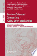 Service-Oriented Computing - ICSOC 2014 Workshops [E-Book] : WESOA; SeMaPS, RMSOC, KASA, ISC, FOR-MOVES, CCSA and Satellite Events, Paris, France, November 3-6, 2014, Revised Selected Papers /
