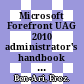 Microsoft Forefront UAG 2010 administrator's handbook : take full command of Microsoft Forefront Unified Access Gateway to secure your business applications and provide dynamic remote access with DirectAccess [E-Book] /