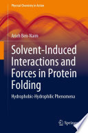 Solvent-Induced Interactions and Forces in Protein Folding [E-Book] : Hydrophobic-Hydrophilic Phenomena /
