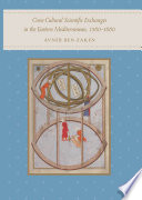 Cross-cultural scientific exchanges in the eastern Mediterranean, 1560-1660 [E-Book] /