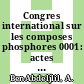 Congres international sur les composes phosphores 0001: actes : International congress on phosphorus compounds 0001: proceedings : Rabat, 17.10.77-21.10.77.