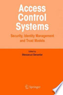 Access Control Systems [E-Book] : Security, Identity Management and Trust Models /