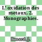 L' oxidation des metaux. 2. Monographies.