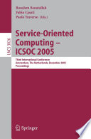 Service-Oriented Computing - ICSOC 2005 [E-Book] / Third International Conference, Amsterdam, The Netherlands, December 12-15, 2005, Proceedings