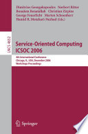 Service-Oriented Computing ICSOC 2006 [E-Book] : 4th International Conference, Chicago, IL, USA, December 4-7, 2006, Workshops Proceedings /