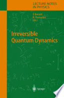 Irreversible Quantum Dynamics [E-Book] /