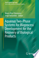 Aqueous Two-Phase Systems for Bioprocess Development for the Recovery of Biological Products [E-Book] /