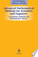 Advanced mathematical methods for scientists and engineers I : asymptotic methods and perturbation theory [E-Book] /