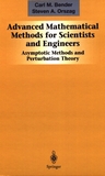 Advanced mathematical methods for scientists and engineers. 1. Asymptotic methods and perturbation theory /