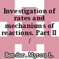 Investigation of rates and mechanisms of reactions. Part II /