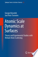 Atomic Scale Dynamics at Surfaces [E-Book] : Theory and Experimental Studies with Helium Atom Scattering /
