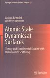Atomic scale dynamics at surfaces : theory and experimental studies with helium atom scattering /