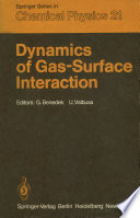 Dynamics of Gas-Surface Interaction [E-Book] : Proceedings of the International School on Material Science and Technology, Erice, Italy, July 1–15, 1981 /