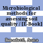 Microbiological methods for assessing soil quality / [E-Book]