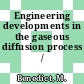 Engineering developments in the gaseous diffusion process /