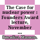 The Case for nuclear power : Founders Award lecture, November 18, 1976 /