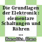 Die Grundlagen der Elektronik : elementare Schaltungen und Röhren : ein programmiertes Lehrbuch.
