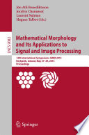 Mathematical Morphology and Its Applications to Signal and Image Processing [E-Book] : 12th International Symposium, ISMM 2015, Reykjavik, Iceland, May 27-29, 2015. Proceedings /