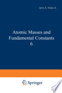 Atomic Masses and Fundamental Constants 6 [E-Book] /