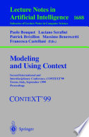 Modeling and Using Context [E-Book] : Second International and Interdisciplinary Conference,CONTEXT’99 Trento, Italy, September 9–11, 1999 Proceedings /