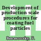 Development of production scale procedures for coating fuel particles [E-Book]