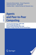 Agents and Peer-to-Peer Computing [E-Book] : 7th International Workshop, AP2PC 2008, Estoril, Portugal, May 13, 2008 and 8th International Workshop, AP2PC 2009, Budapest, Hungary, May 11, 2009. Revised Selected Papers /