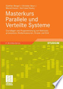 Masterkurs Parallele und Verteilte Systeme [E-Book] : Grundlagen und Programmierung von Multicoreprozessoren, Multiprozessoren, Cluster und Grid /