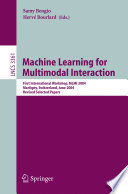Machine Learning for Multimodal Interaction (vol. # 3361) [E-Book] / First International Workshop, MLMI 2004, Martigny, Switzerland, June 21-23, 2004, Revised Selected Papers