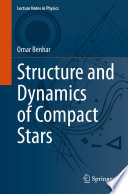 Structure and Dynamics of Compact Stars [E-Book] /