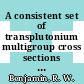 A consistent set of transplutonium multigroup cross sections : a paper prepared for presentation at the conference on nuclear cross sections and technology, Washington, DC, March 3 - 7, 1975 [E-Book] /