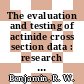 The evaluation and testing of actinide cross section data : research project number RP707-2 : final report : [E-Book]