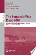 The Semantic Web - ISWC 2005 [E-Book] / 4th International Semantic Web Conference, ISWC 2005, Galway, Ireland, November 6-10, 2005, Proceedings