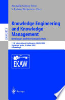Knowledge Engineering and Knowledge Management: Ontologies and the Semantic Web [E-Book] : 13th International Conference, EKAW 2002 Sigüenza, Spain, October 1–4, 2002 Proceedings /