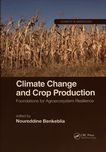 Climate change and crop production : foundations for agroecosystem resilience /