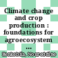 Climate change and crop production : foundations for agroecosystem resilience [E-Book] /