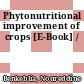 Phytonutritional improvement of crops [E-Book] /